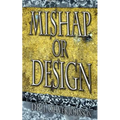 Mishap or Design