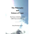 The Philosophy and Science of Yoga: The Power of Self-Expression 5,000 Years in the Making