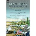 Kentucky's Orphan Brigade: the Soldiers who fought for the Confederacy During the American Civil War----Reminiscences of the Orphan Brigade by L. D. Y