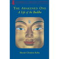 The Awakened One: A Life of the Buddha