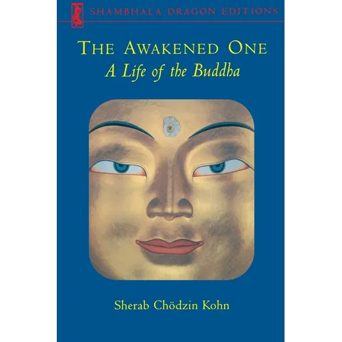 The Awakened One: A Life of the Buddha