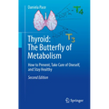 Thyroid: The Butterfly of Metabolism: How to Prevent, Take Care of Oneself, and Stay Healthy