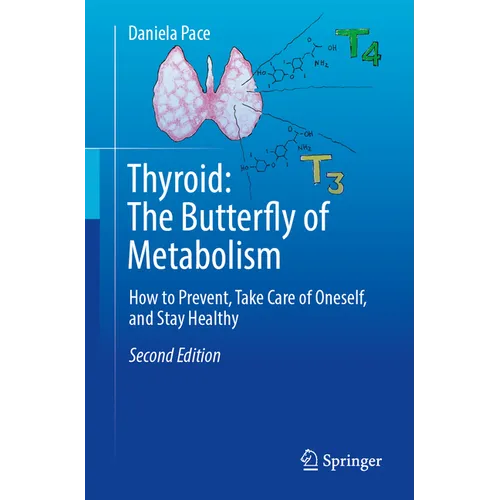 Thyroid: The Butterfly of Metabolism: How to Prevent, Take Care of Oneself, and Stay Healthy