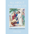 All About the Miracles: A Book of Poems and Other Contemplations on God's Holy Word