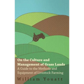 On the Culture and Management of Grass Lands - A Guide to the Methods and Equipment of Livestock Farming