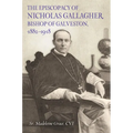 The Episcopacy of Nicholas Gallager, Bishop of Galveston, 1882_1918