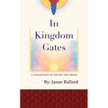 In Kingdom Gates: A Collection of Poetry and Prose