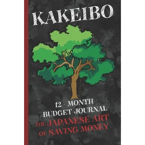 Kakeibo 12 - Month Budget Jornal: The Japanese Art Of Saving Money