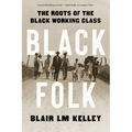 Black Folk: The Roots of the Black Working Class