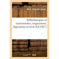 Saltimbanques Et Marionnettes, Impressions, Digressions Et Récit
