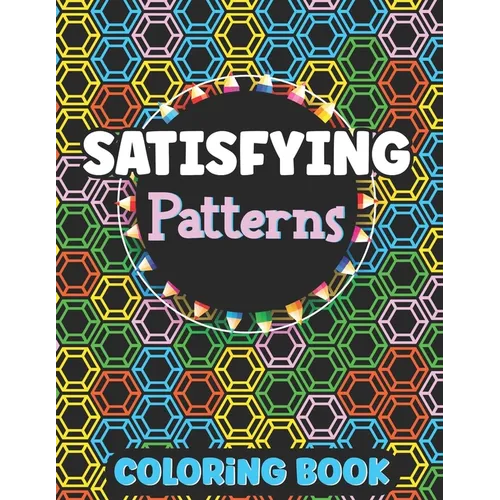 Satisfying Patterns Coloring Book: Amazing Activity for Relaxation Simple and Hard Easy Geometric Patterns to Color for Adults And Kids, Holiday Seaso
