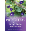 From Problems to Praise: A Study of Psalm 120-134