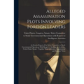 Alleged Assassination Plots Involving Foreign Leaders: An Interim Report of the Select Committee to Study Governmental Operations With Respect to Inte