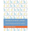 Ready to Scan! b's and d's: Visual Scanning Exercises for Students