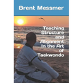 Teaching Structure and Alignment In the Art of Taekwondo