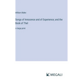 Songs of Innocence and of Experience; and the Book of Thel: in large print