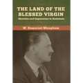 The Land of the Blessed Virgin: Sketches and Impressions in Andalusia
