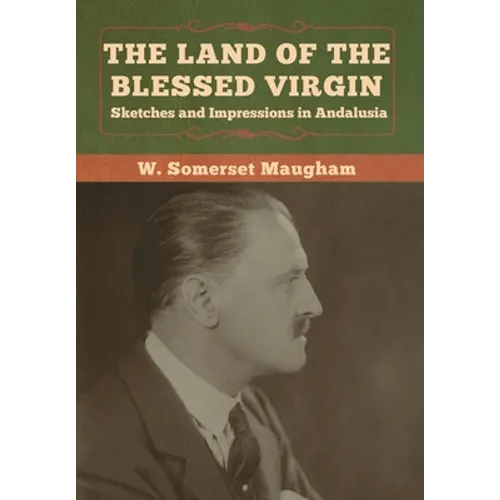 The Land of the Blessed Virgin: Sketches and Impressions in Andalusia