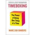 Timeboxing: The Power of Doing One Thing at a Time