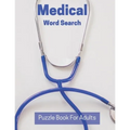 Medical Word Search Puzzle Book For Adults: Large Print Puzzle Book Gift With Solutions Entertaining Medical Gift