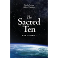The Sacred Ten: Book 1: The Quest for Truth & Book 2: Quantum Leaps to Paradise