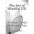 The Art of Mindful UX: UX Design Through the Buddha's Eyes