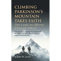 Climbing Parkinson's Mountain Takes Faith: Does it make any difference if Jesus goes with us?