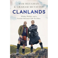 Clanlands: Whisky, Warfare, and a Scottish Adventure Like No Other