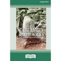 Those Ragged Bloody Heroes [Standard Large Print 16 Pt Edition]