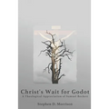 Christ's Wait for Godot: A Theological Appreciation of Samuel Beckett
