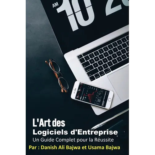 L'Art Du Logiciel D'Entreprise: Un Guide Complet pour la Réussite