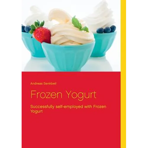 Frozen Yogurt: Successfully self-employed with Frozen Yogurt