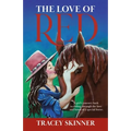 The Love of Red: A girl's journey back to riding through the love and bond of a special horse.