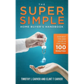 The Super Simple Home Buyer's Handbook: Our Best Tips and Helps in Less Than 100 Minutes