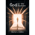 God In The Shadows: Finding God in The Back Alleys of Our Scary Lives