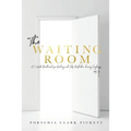 The Waiting Room: A 7-Week Devotional for healing & self-reflection during singleness