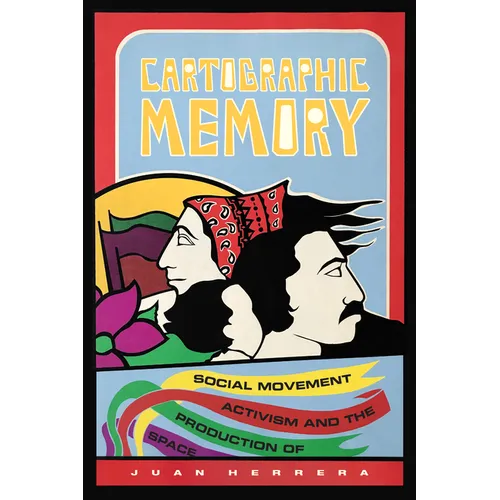 Cartographic Memory: Social Movement Activism and the Production of Space