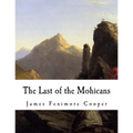 The Last of the Mohicans: A Narrative of 1757