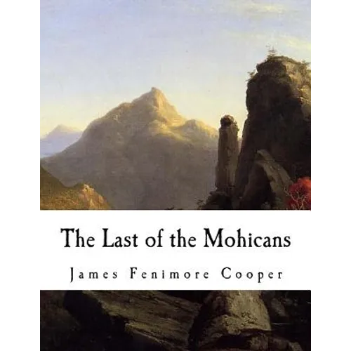 The Last of the Mohicans: A Narrative of 1757