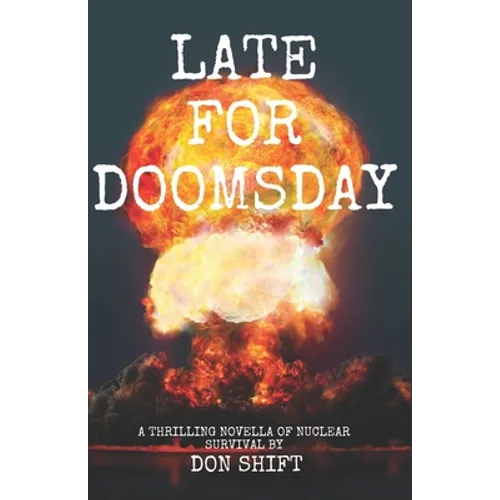 Late For Doomsday: a thrilling novella of nuclear survival
