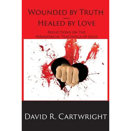 Wounded by Truth - Healed by Love