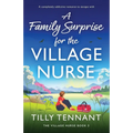A Family Surprise for the Village Nurse: A completely addictive romance to escape with