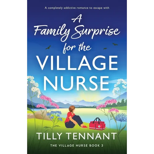 A Family Surprise for the Village Nurse: A completely addictive romance to escape with