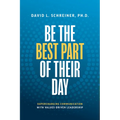 Be the Best Part of Their Day: Supercharging Communication with Values-Driven Leadership