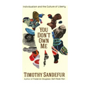 You Don't Own Me: Individualism and the Culture of Liberty