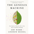 The Genesis Machine: Our Quest to Rewrite Life in the Age of Synthetic Biology