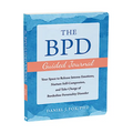 The Bpd Guided Journal: Your Space to Release Intense Emotions, Nurture Self-Compassion, and Take Charge of Borderline Personality Disorder