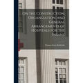 On the Construction, Organization, and General Arrangements of Hospitals for the Insane