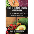 Lågkolhydrat Kökets Mästerverk: Hälsosamma Recept för En Balanserad Livsstil