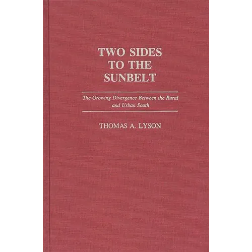 Two Sides to the Sunbelt: The Growing Divergence Between the Rural and Urban South - Hardcover